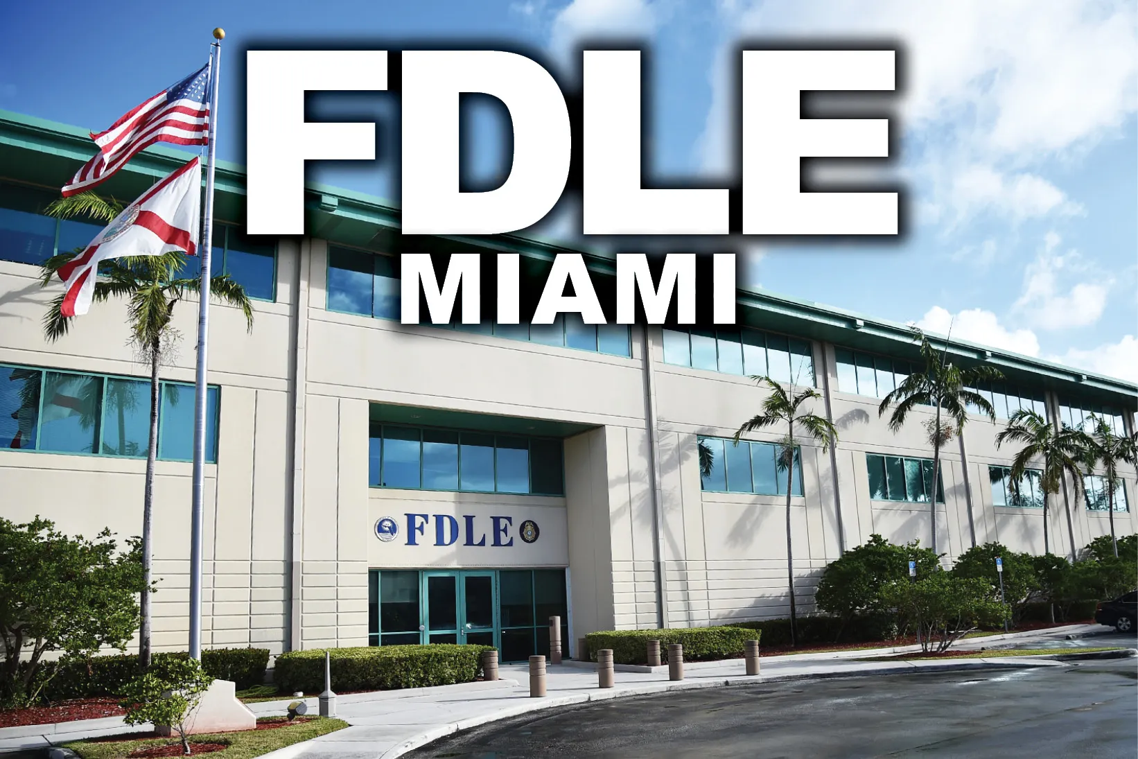 Image of Miami Regional Operations Center with the text "FDLE Miami."