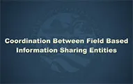 Coordination Between Field-Based Information Sharing Entities